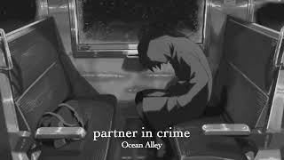 partner in crime  - ocean alley  ( slowed )