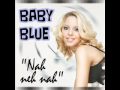 Baby Blue - "Nah Neh Nah" 
