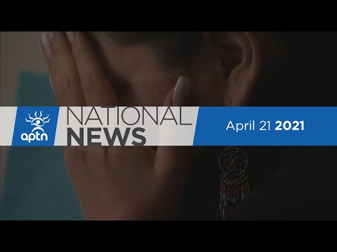 APTN National News April 21, 2021 – Quebec domestic violence, Right to harvest, Old growth blockade