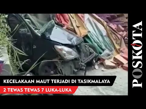 Kecelakaan Maut Terjadi di Tasikmalaya, 2 Korban Tewas 7 Luka-luka