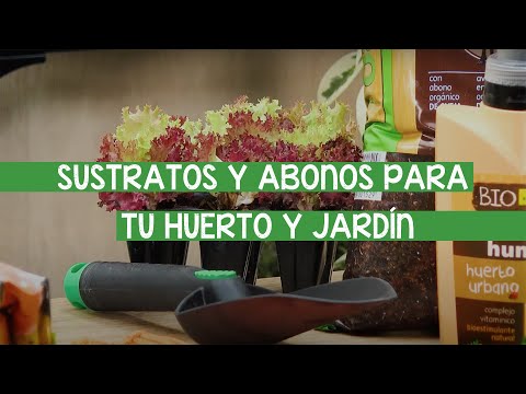 SUSTRATOS Y ABONOS PARA TU HUERTO