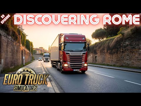 DISCOVERING ROME - Euro Truck Simulator 2 - Episode 59