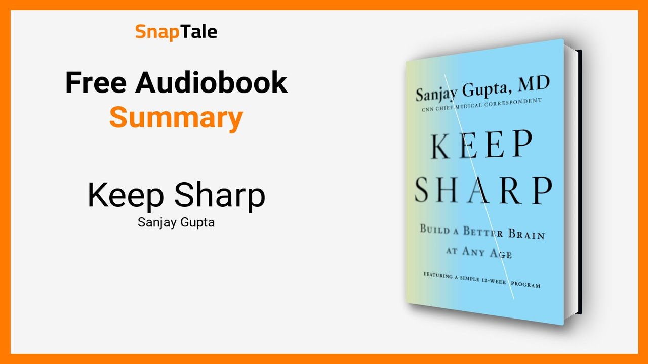 Keep Sharp by Sanjay Gupta: 8 Minute Summary