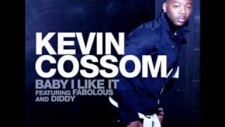 Kevin Cossom ft Fabolous &amp; Diddy - Baby I like it
