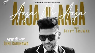 Guru Randhawa : Aaja Ni Aaja | Official Video | Mar Giya Oye Loko | Gippy Grewal