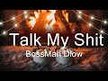 BossMan Dlow Talk My Shit Music Mila