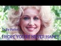 I Hope You're Never Happy - Dolly Parton