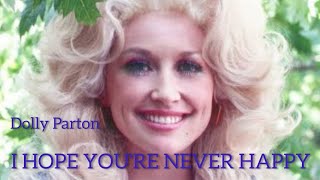 I Hope You&#39;re Never Happy - Dolly Parton