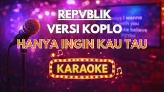 Download lagu [karaoke] Repvblik - Hanya ingin kau tahu | Versi Koplo mp3
