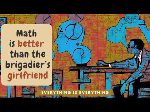 Math Is Better Than the Brigadier's Girlfriend | Episode 15 | Everything is Everything