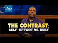 The Contrast: Self Effort vs. Rest