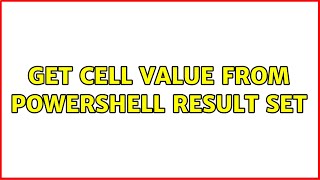 Get cell value from powershell result set