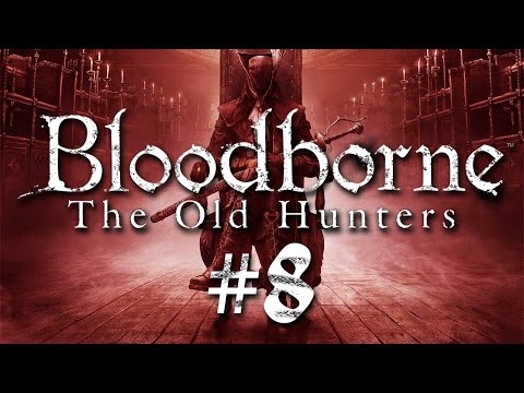 Bloodborne The Old Hunters #8 - Heiteres Angriffe auswendig lernen