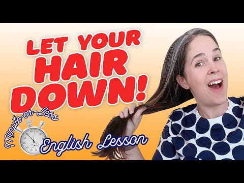 ENGLISH IDIOM "let your hair down" #MinuteEnglish