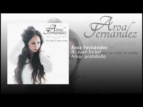 Aroa Fernández - Amor prohibido ft. Juan Debel