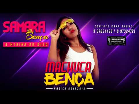 SAMARA BENÇA - MACHUCA BENÇA ( LANÇAMENTO 2018)