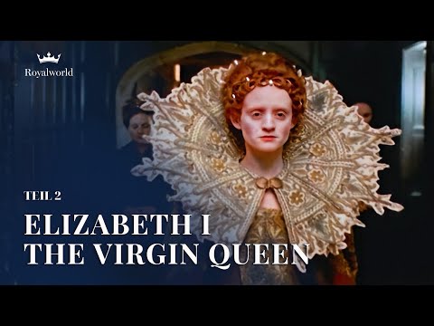 Elizabeth I - The Virgin Queen - Teil 2 | Elisabethanisches Zeitalter