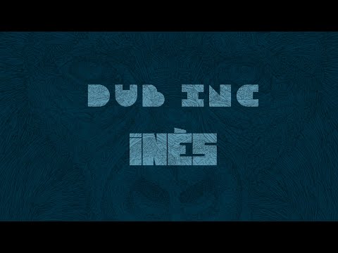 DUB INC - Inès (Lyrics Vidéo Official) - Album "Millions"