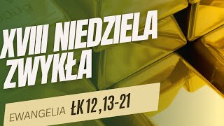 SŁOWO NA NIEDZIELĘ - XVIII Niedziela Zwykła Rok C - abp Józef Górzyński - 03.08.2025 r.