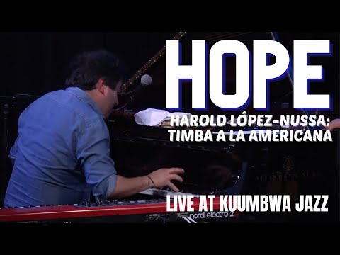"HOPE" - Harold López-Nussa & Timba a la Americana LIVE AT KUUMBWA