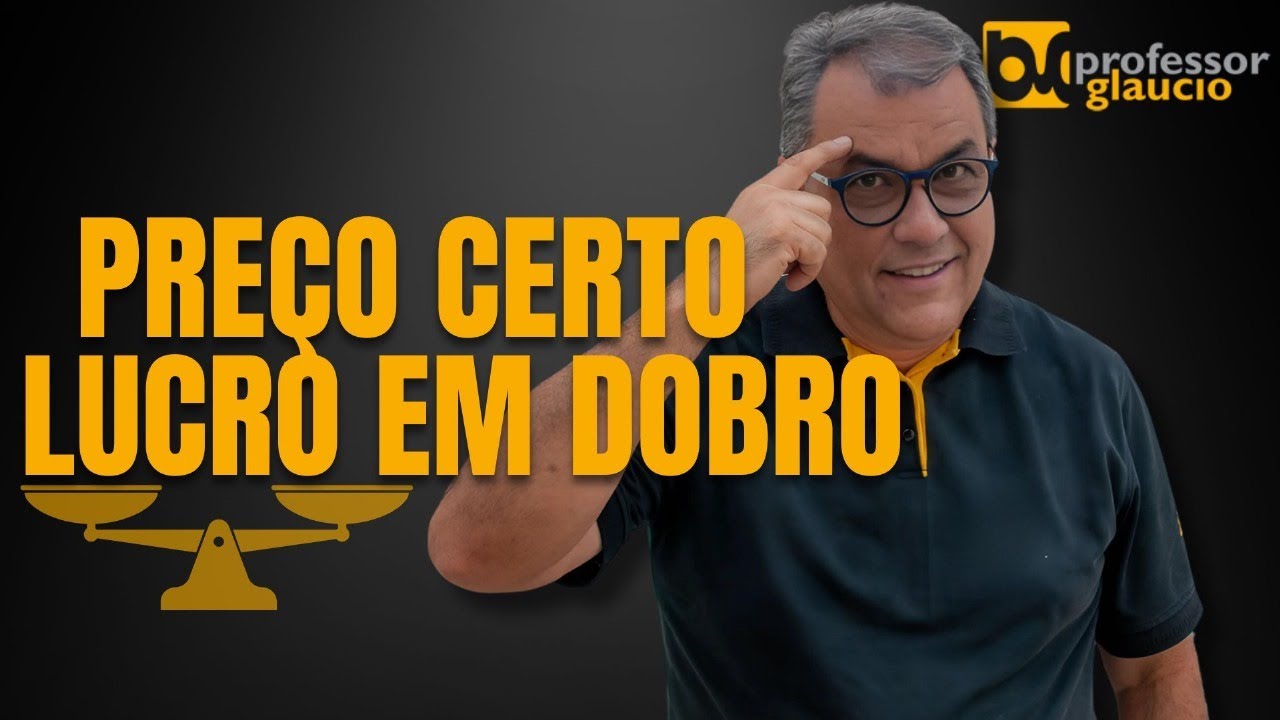 Preço Certo. Lucro em Dobro