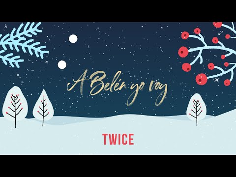 TWICE MÚSICA - A Belén Yo Voy (Video Con Letra)