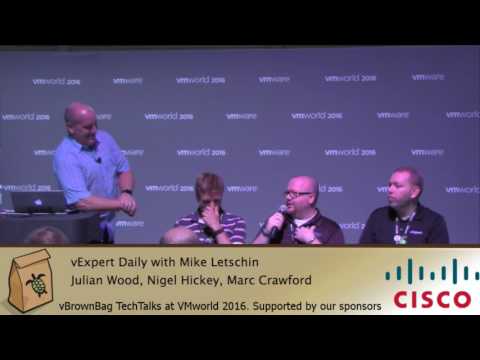VMworld 2016 vExpert Daily with Mike Letschin, Julian Wood, Nigel Hickey, & Marc Crawford