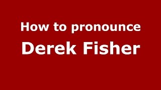 How to pronounce Derek Fisher