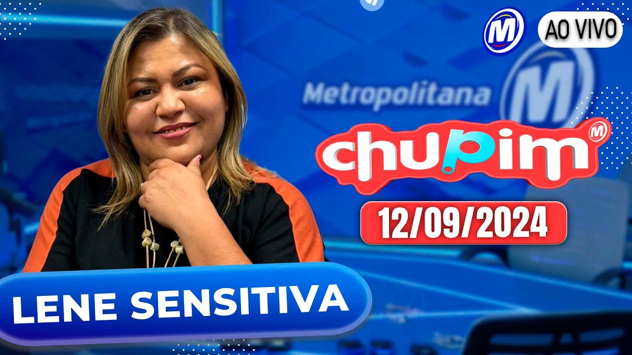 LENE SENSITIVA I CHUPIM METROPOLITANA - 12/09/2024