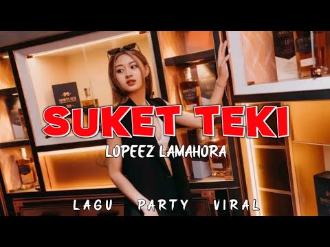 LAGU PARTY VIRAL || SUKET TEKI ( INDO ) - LOPEEZ LAMAHORA REMIX || VIRAL TIKTOK 2025