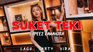 Download lagu LAGU PARTY VIRAL || SUKET TEKI ( INDO ) - LOPEEZ LAMAHORA REMIX || VIRAL TIKTOK 2025 mp3