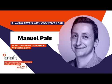 Playing Tetris with Cognitive Load - MANUEL PAIS | Craft Conference 2021