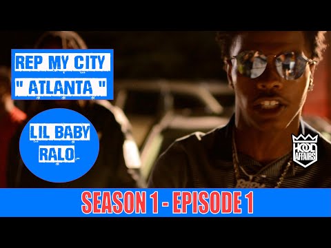 LIL BABY AND RALO - REP MY CITY [ ATLANTA SEASON 1 ] EPISODE 1