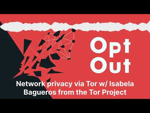 Network privacy via Tor w/ Isabela Bagueros from the Tor Project