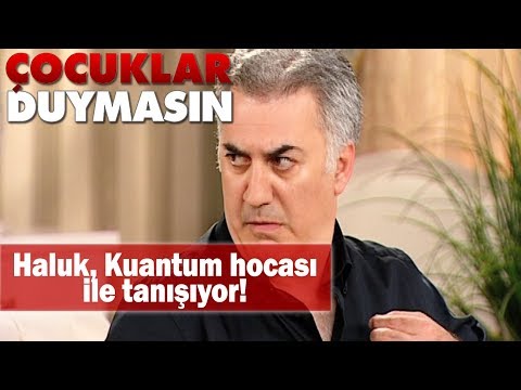 Haluk Kuantum Hocası ile tanışıyor - Çocuklar Duymasın