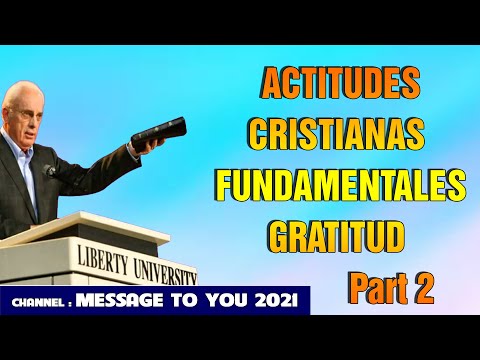 DR. JOHN MACARTHUR SPANISH 2021 - GRATITUDE – PART 1 - FUNDAMENTAL CHRISTIAN ATTITUDES