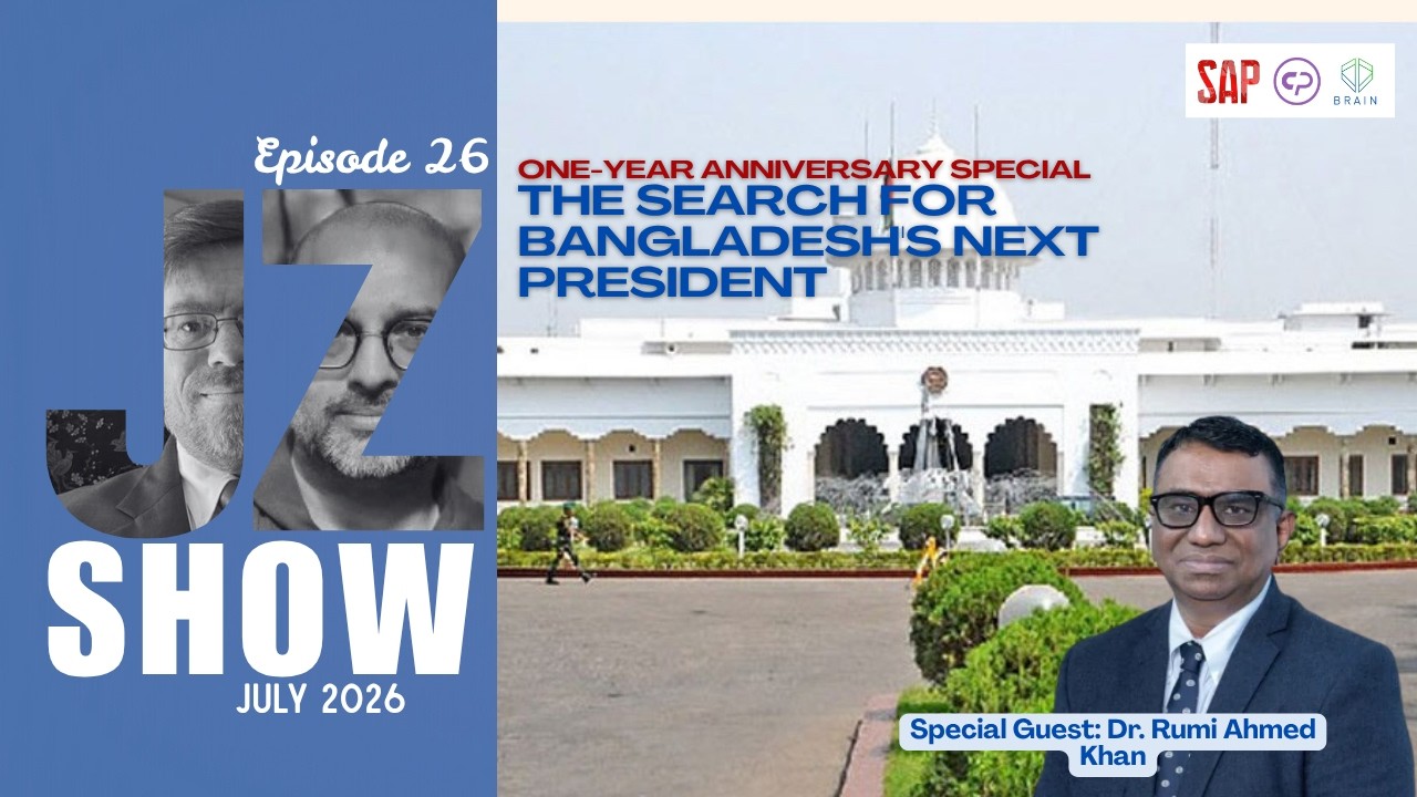 The J-Z Show | Episode 26 |The Search for Bangladesh's Next President |One-Year Anniversary Special