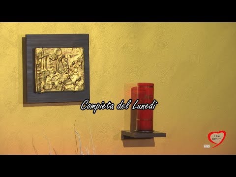 La Compieta, preghiera al termine del giorno del 09/11/2018