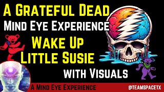 Grateful Dead💀Wake Up Little Susie | A Grateful Dead Mind Eye Experience #MindEyeExperience #music