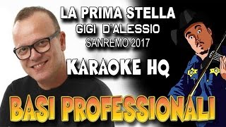 Gigi D&#39;Alessio - La Prima Stella SANREMO 2017 (KARAOKE HQ)