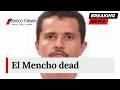 BREAKING NEWS Mexico S Most Wanted Cartel Boss Is Dead