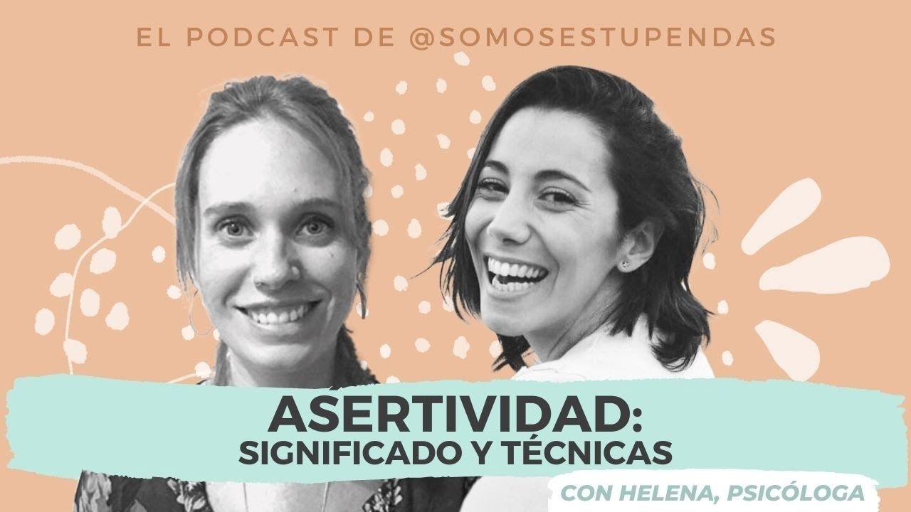 ASERTIVIDAD: SIGNIFICADO y TÉCNICAS | @SomosEstupendas