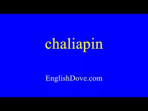 How to pronounce chaliapin in American English