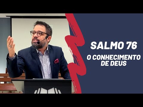 Salmo 76 | O Conhecimento de Deus