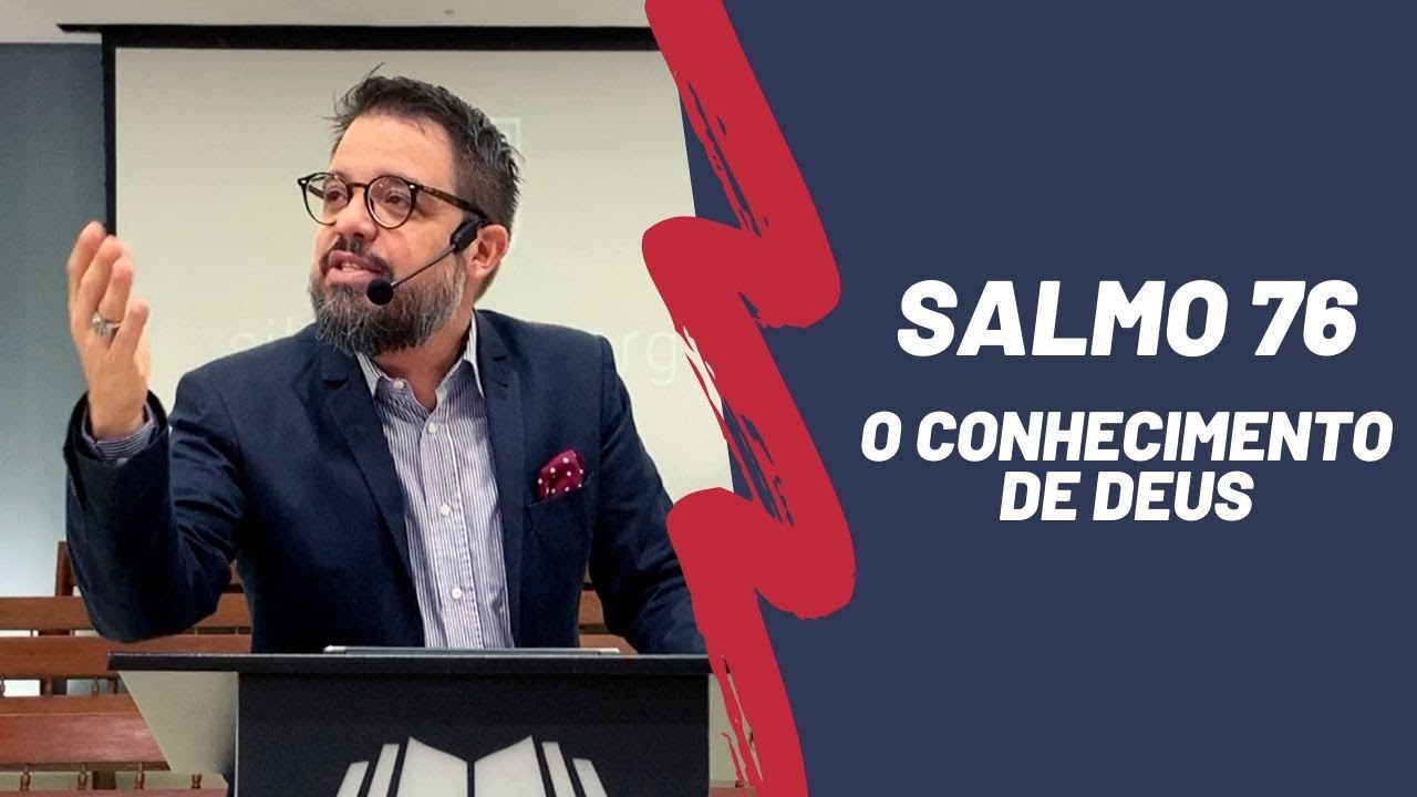 Salmo 76 | O Conhecimento de Deus