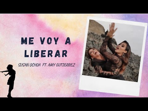 Me voy a liberar-Susan Ochoa ft. Amy gutierrez