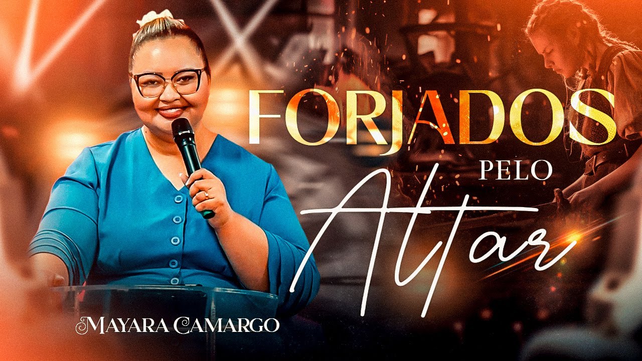 VOCÊ PRECISA OUVIR ESSA PREGAÇÃO - Forjados pelo Altar - Mayara Camargo