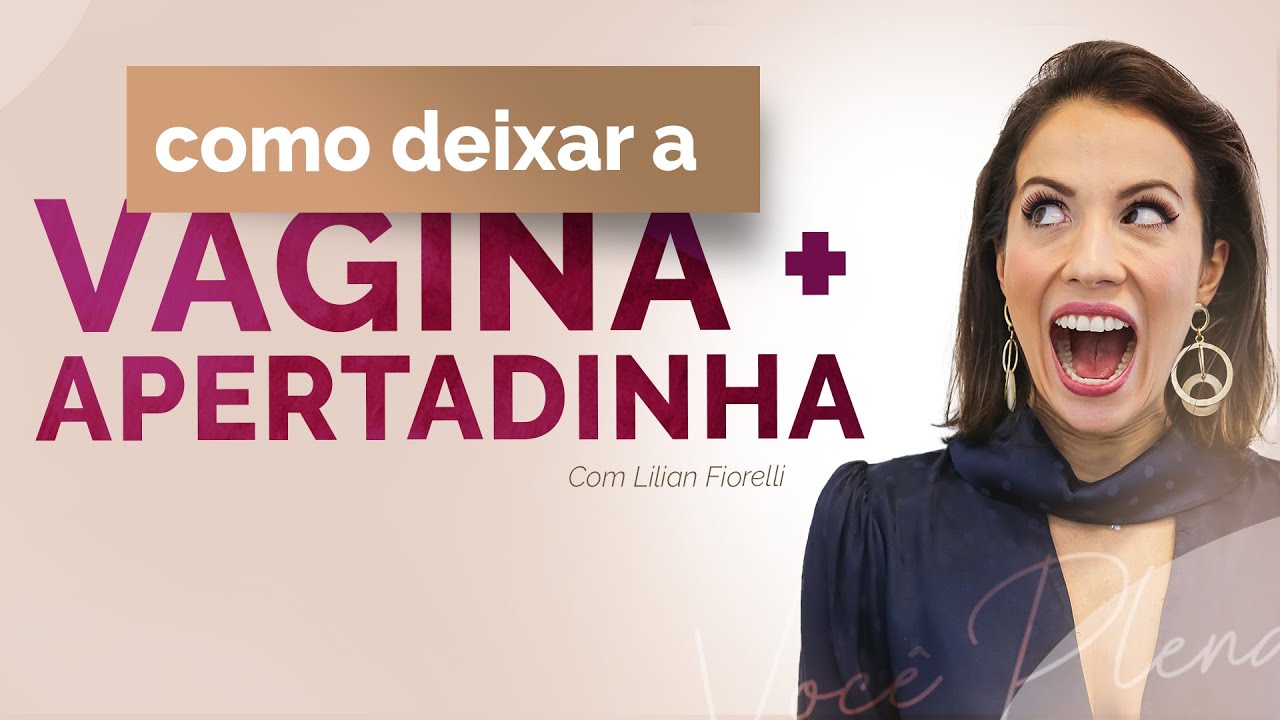HOW TO MAKE THE VAGINA TIGHTER? | Dra. Lilian Fiorelli
