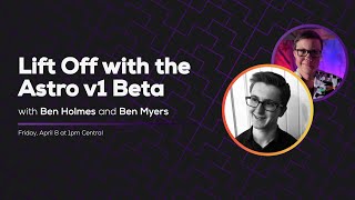 Lift Off with the Astro v1 Beta (with Ben Holmes) | Some Antics