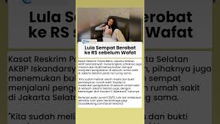 Lula Lahfah Ternyata Sempat Berobat ke Rumah Sakit sebelum Wafat, Begini Penuturan Polisi